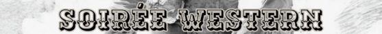 Soiree &lsquo;Western&rsquo; (Mer. 29.04)